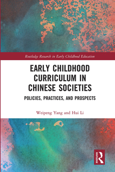 Paperback Early Childhood Curriculum in Chinese Societies: Policies, Practices, and Prospects Book