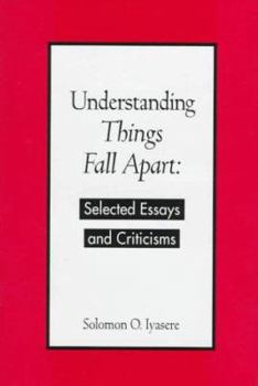 Hardcover Understanding "Things Fall Apart": Selected Essays and Criticisms Book