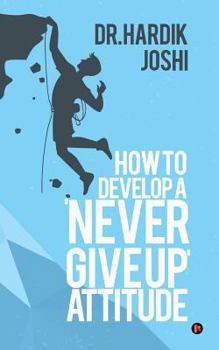 Paperback How to Develop a 'Never Give up' Attitude Book