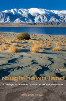 Hardcover Rough-Hewn Land: A Geologic Journey from California to the Rocky Mountains Book