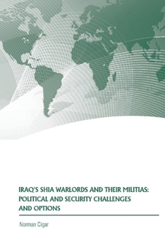 Paperback Iraq's Shia Warlords and Their Militias: Political and Security Challenges and Options Book