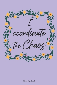 Paperback I Coordinate the Chaos: Lined Notebook Book