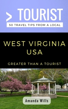 Paperback Greater Than a Tourist- West Virginia USA: 50 Travel Tips from a Local Book