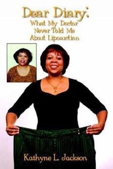Hardcover Dear Diary: What My Doctor Never Told Me About Liposuction Book