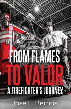 Paperback From Flames to Valor; A Firefighter's Journey Book