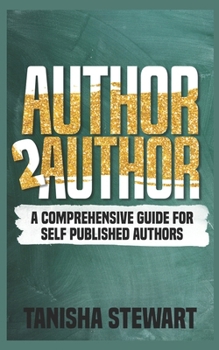 Paperback Author 2 Author: A Comprehensive Guide for Self Published Authors Book