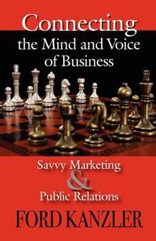 Paperback Connecting the Mind and Voice of Business: Savvy Marketing & Public Relations Book