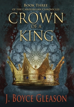 Hardcover Crown of a King, Book Three of The Carolingian Chronicles Book