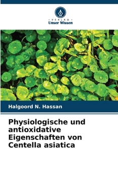 Paperback Physiologische und antioxidative Eigenschaften von Centella asiatica [German] Book