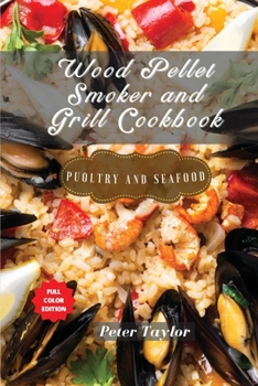 Paperback Wood Pellet Smoker and Grill Cookbook - Poultry and Seafood: Smoker Cookbook for Smoking and Grilling, The Most 81 Delicious Pellet Grilling BBQ Meat Book