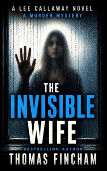 The Invisible Wife: A Private Investigator Mystery Series of Crime and Suspense - Book #4 of the Lee Callaway