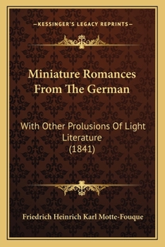 Paperback Miniature Romances From The German: With Other Prolusions Of Light Literature (1841) Book