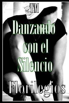 Paperback Danzando con el Silencio - Florilegios.: Florilegios [Spanish] Book
