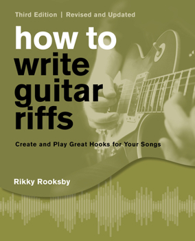 Paperback How to Write Guitar Riffs: Create and Play Great Hooks for Your Songs Book