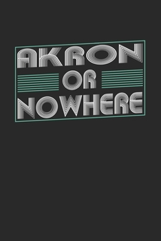 Paperback Akron or nowhere: 6x9 - notebook - dot grid - city of birth Book