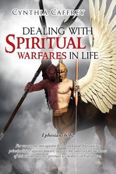 Paperback Dealing with Spiritual Warfares in Life- Ephesians 6: 12 Book