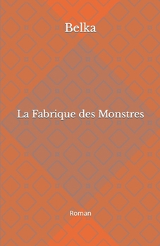 Paperback La Fabrique des Monstres: Roman [French] Book