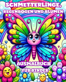 Paperback Schmetterlinge, Regenbogen und Blumen Ausmalbuch für Kinder: Einfache und niedliche Designs für Mädchen im Alter von 4-8 Jahren [German] Book