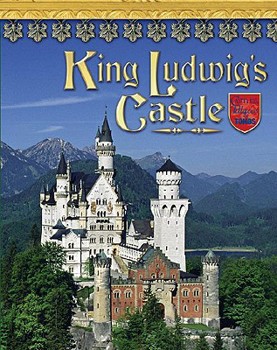 Library Binding King Ludwig's Castle: Germany's Neuschwanstein Book