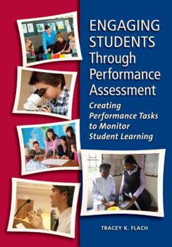 Paperback Engaging Students Through Performance Assessment: Creating Performance Tasks to Monitor Student Learning Book