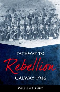 Paperback Pathway to Rebellion: Galway 1916 Book