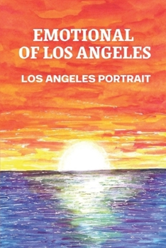 Paperback Emotional Of Los Angeles: Los Angeles Portrait: Los Angeles Portrait Book