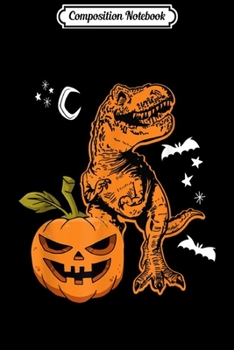Paperback Composition Notebook: T Rex Dinosaur Pumpkin Funny Halloween Gift Journal/Notebook Blank Lined Ruled 6x9 100 Pages Book