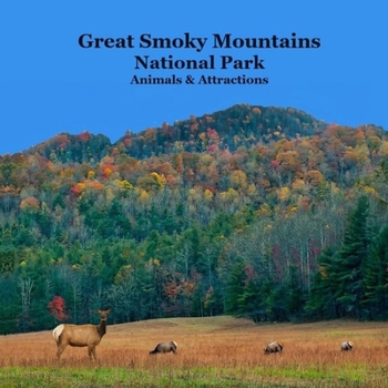 Paperback Great Smoky Mountains National Park Kids Book: Great Way for Kids to See the Animals and Attractions in Smoky Mountains National Park Book