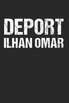 Deport Ilhan Omar Anti Ilhan Omar Political Humor: 120 Pages 6 'x 9' |Dot Graph Paper Journal Manuscript • Planner • Scratchbook • Diary