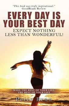 Paperback Every Day Is Your Best Day: Expect nothing less than wonderful! Book