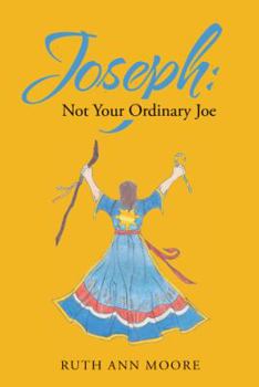 Paperback Joseph: Not Your Ordinary Joe: Meditations on Joe and His God Book