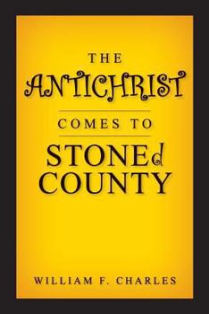Paperback THE ANTICHRIST COMES TO STONEd COUNTY Book