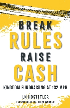 Break Rules Raise Cash: Kingdom Fundraising at 132 MPH