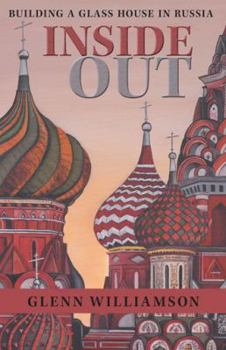 Paperback Inside Out: Building a Glass House in Russia Book