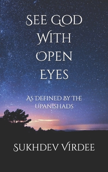 Paperback See God With Open Eyes: As Defined By The Upanishads Book