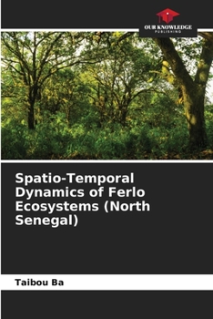 Paperback Spatio-Temporal Dynamics of Ferlo Ecosystems (North Senegal) Book