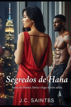 Paperback Os Segredos de Hana: Antes de se entregar a Hunter, ela aprendeu a dominar a dor com prazer [Portuguese] Book