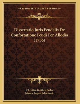 Paperback Dissertatio Juris Feudalis De Confortatione Feudi Per Allodia (1756) [Latin] Book