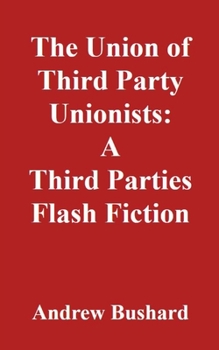 Paperback The Union of Third Party Unionists: A Third Parties Flash Fiction Book
