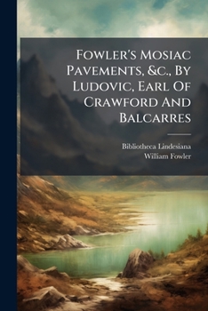 Fowler's Mosiac Pavements, &c., By Ludovic, Earl Of Crawford And Balcarres