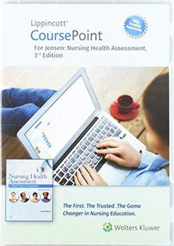 Misc. Supplies Lippincott Coursepoint Enhanced for Jensen's Nursing Health Assessment: A Best Practice Approach Book