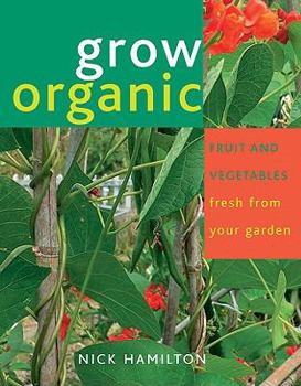 Paperback Grow Organic: Fruit and Vegetables Fresh from Your Garden Book