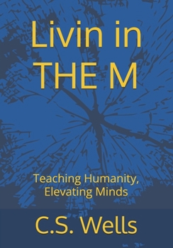 Paperback Livin in THE M: Teaching Humanity, Elevating Minds Book