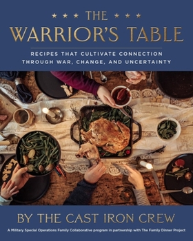 Hardcover The Warrior's Table: Recipes That Cultivate Connection Through War, Change, and Uncertainty Book