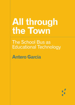 Paperback All Through the Town: The School Bus as Educational Technology Book