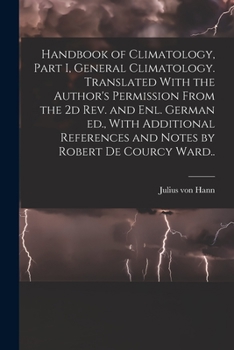 Paperback Handbook of Climatology, Part I, General Climatology. Translated With the Author's Permission From the 2d rev. and enl. German ed., With Additional Re Book