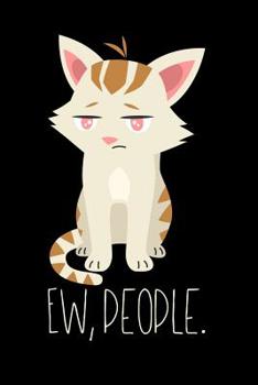 Ew, People.: 120 Pages I 6x9 I Cornellnotes I Funny Cat Mom & Kitty Lover Gifts