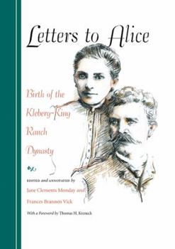 Letters to Alice: Birth of the Kleberg-King Ranch Dynasty - Book  of the Gulf Coast Books