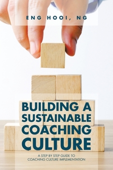 Paperback Building a Sustainable Coaching Culture: A Step by Step Guide to Coaching Culture Implementation Book