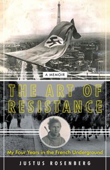 Hardcover The Art of Resistance: My Four Years in the French Underground: A Memoir Book